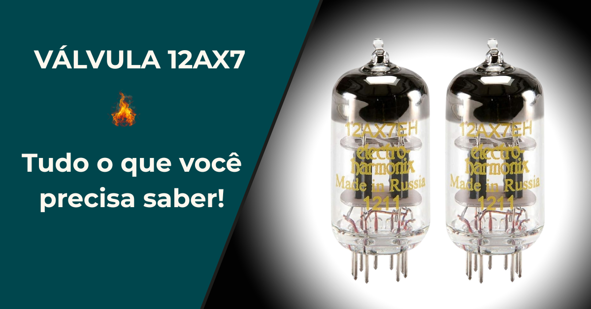Como Funciona a Válvula 12AX7 em Amplificadores de Guitarra